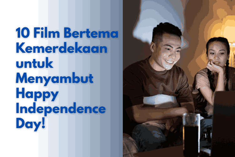 Film Bertema Kemerdekaan untuk Menyambut Happy Independence Day