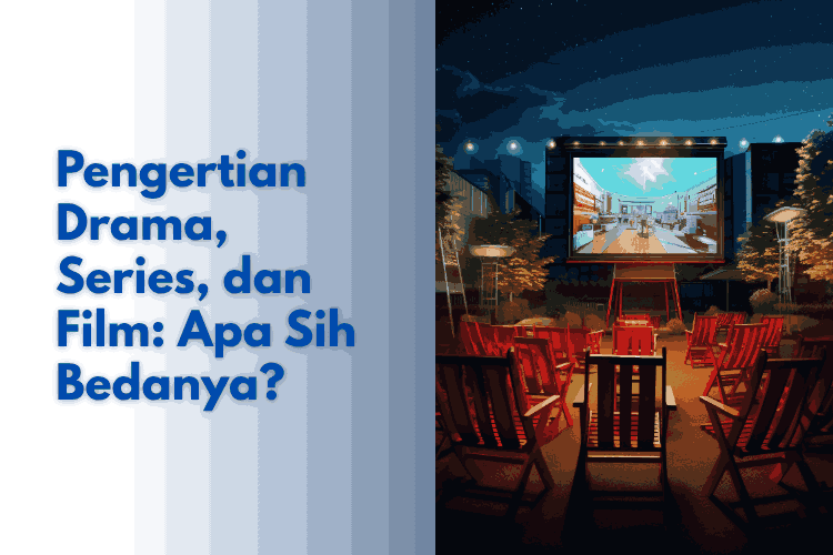 Pengertian Drama, Series, dan Film