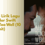 Arti Lirik Lagu Taylor Swift All Too Well (10 Menit)