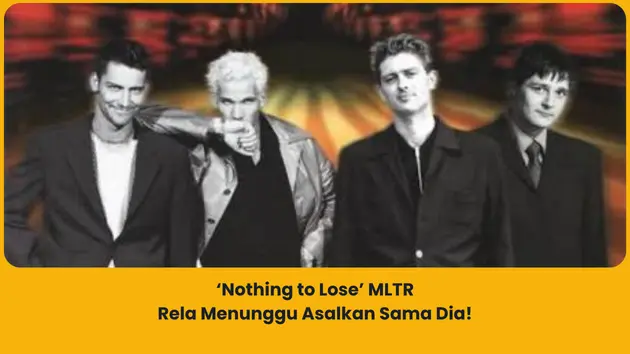 Makna lagu Nothing to Lose MLTR