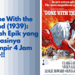 Gone With the Wind (1939): Kisah Epik yang Durasinya Hampir 4 Jam Cuy