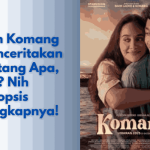 Film Komang Menceritakan tentang Apa