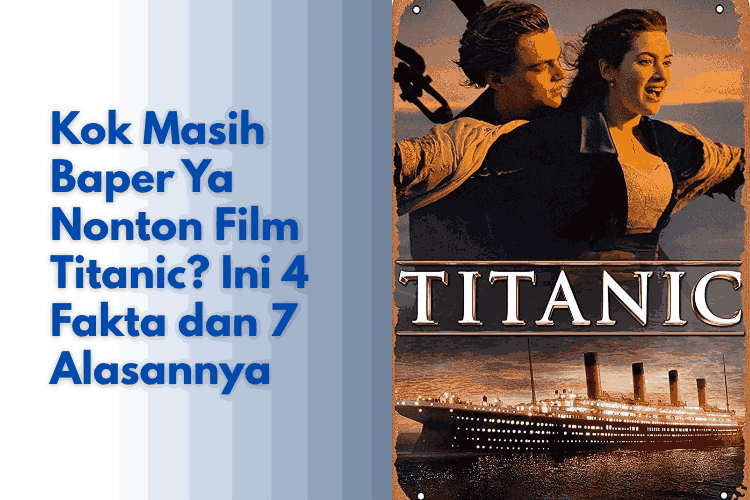 Film Titanic adalah salah satu film paling ikonik dalam sejarah perfilman