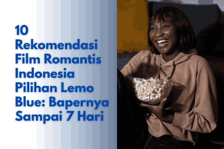 Rekomendasi Film Romantis Indonesia Pilihan Lemo Blue