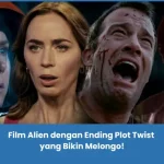 Film Alien Seru dengan Ending Plot Twist