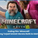 Penjelasan Ending Film Minecraft (2025)