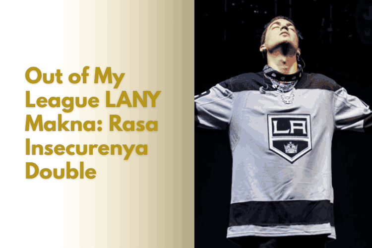 Out of My League LANY Makna