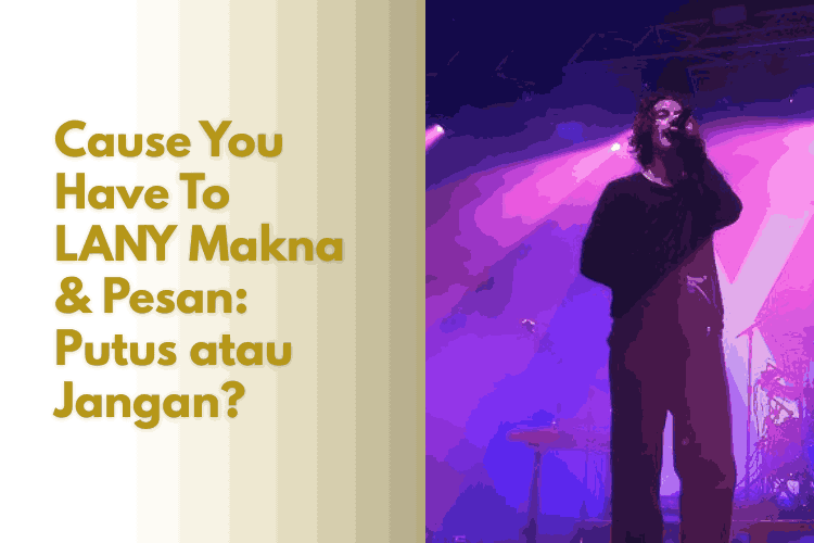 Cause You Have To LANY Makna