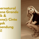 Supernatural Ariana Grande (Lirik & Makna)