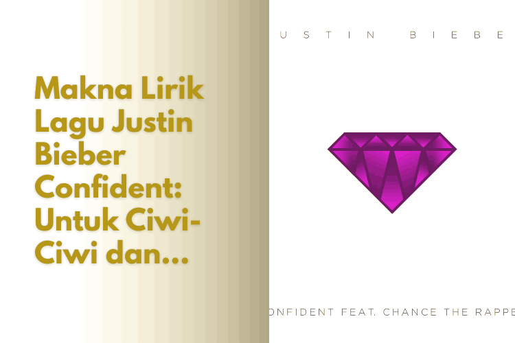 Makna Lirik Lagu Justin Bieber Confident