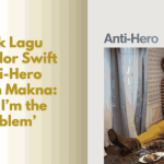 Lirik Lagu Taylor Swift Anti-Hero