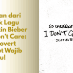 Lirik Lagu Justin Bieber I Don’t Care