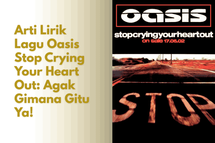 Lirik Lagu Oasis Stop Crying Your Heart Out