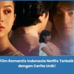 Film romantis Indonesia Netflix terbaik