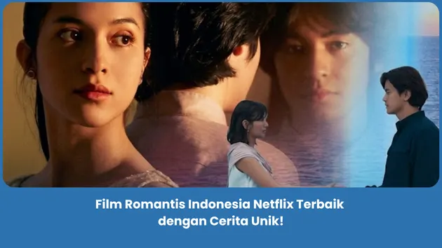 Film romantis Indonesia Netflix terbaik