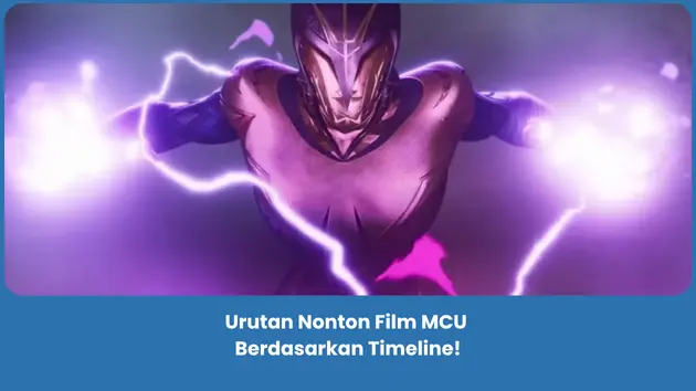 Urutan Nonton Film MCU Berdasarkan Timeline Terbaru