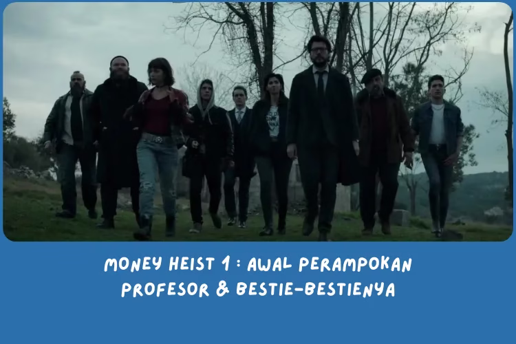 Rekap Money Heist Season 1 (2017): Awal Perampokan Sang Profesor & Bestie-Bestienya
