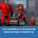 Film Incredibles 2 jadi film yang  juga ngajarin kita soal arti keluarga dan tanggung jawab