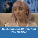 Rekap Black Mirror Season 5 (2019): 3 Ep yang Bikin Kepikiran
