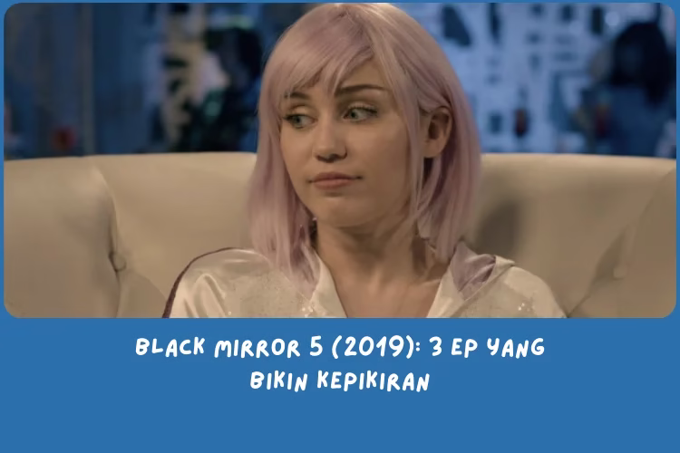 Rekap Black Mirror Season 5 (2019): 3 Ep yang Bikin Kepikiran