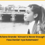 makna lagu ariana grande almost is never enough