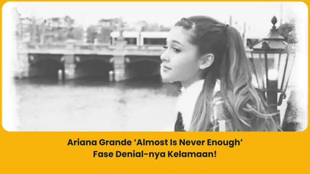 makna lagu ariana grande almost is never enough