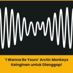 makna lagu i wanna be yours arctic monkeys