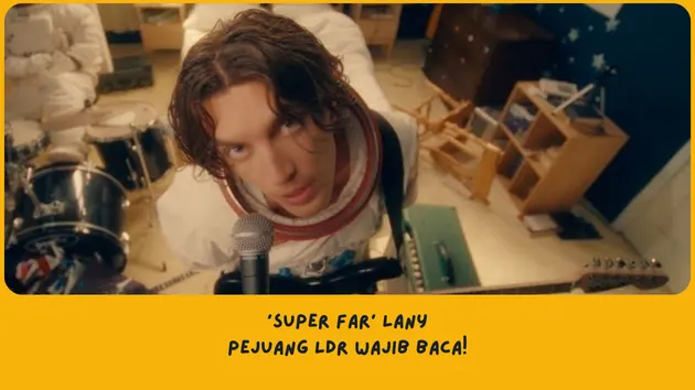 Makna Lagu Super Far LANYMakna Lagu Super Far LANY
