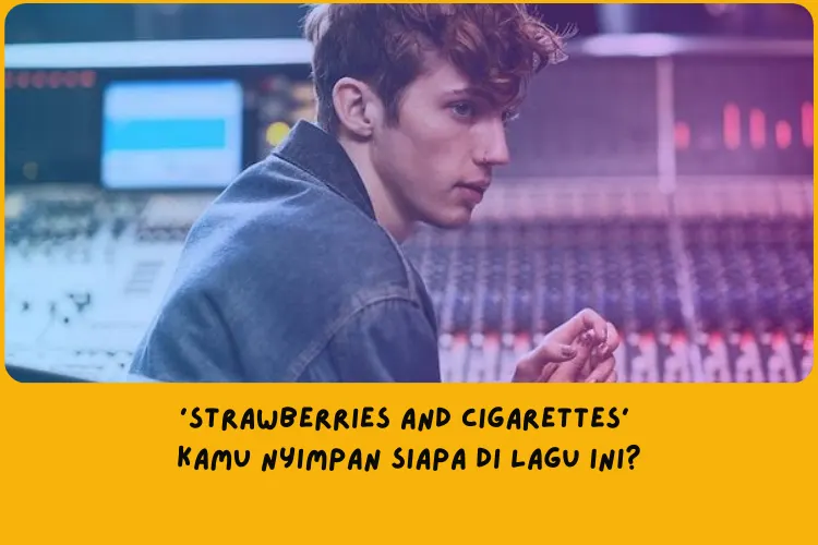 Makna Lagu Strawberries and Cigarettes