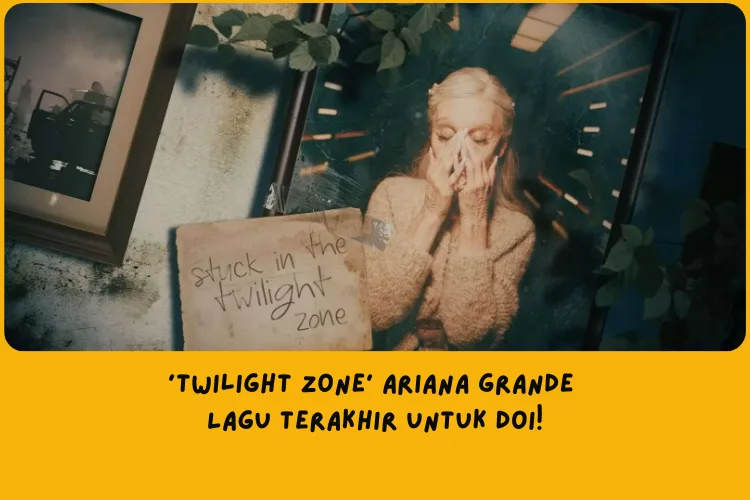 Twilight Zone Ariana Grande Makna