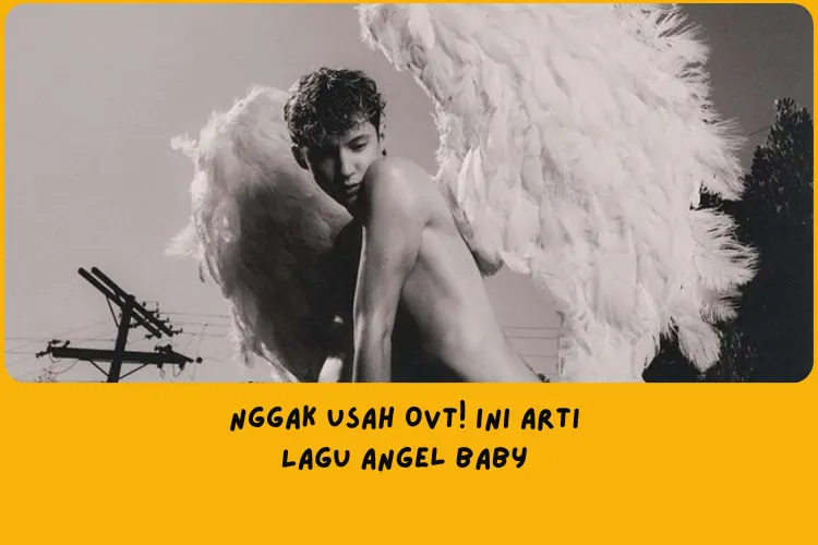 Arti Lagu Angel Baby by Troye Sivan