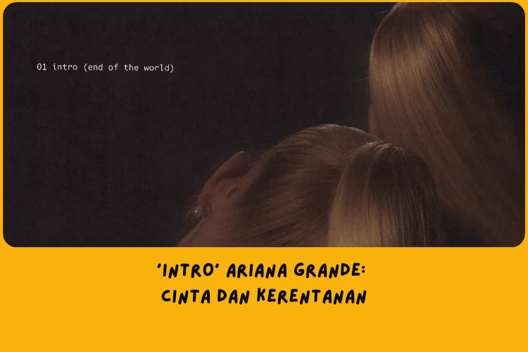 Makna Lagu Intro Ariana Grande: Lembaran Baru dalam Cinta dan Kerentanan
