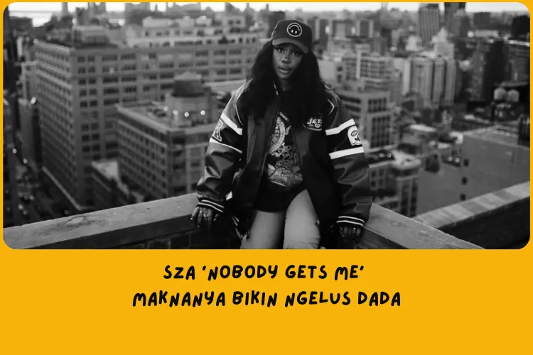 SZA Nobody Gets Me