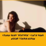 Lirik lagu Conan Gray Heather