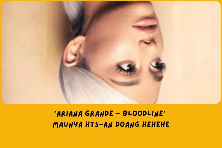 Ariana Grande Bloodline