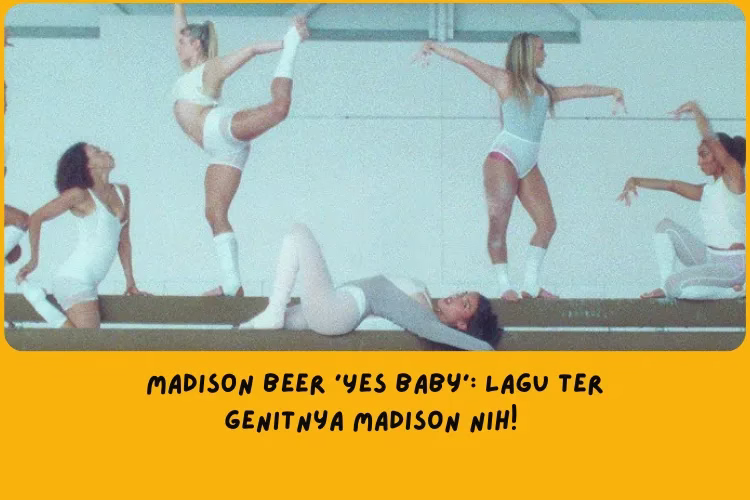 Arti Lagu Madison Beer Yes Baby