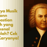 Karya Musik Johann Sebastian Bach yang Terkenal adalah