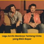 Rekomendasi lagu Arctic Monkeys tentang cinta