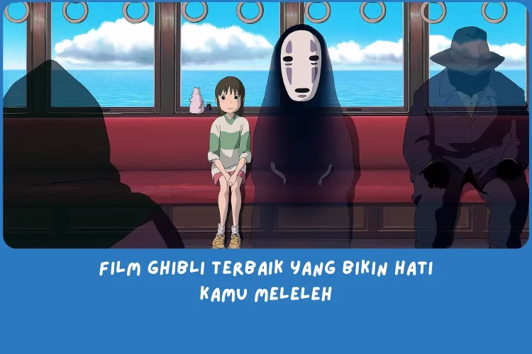 Film Ghibli Terbaik Sepanjang Masa yang Bikin Hati Kamu Meleleh