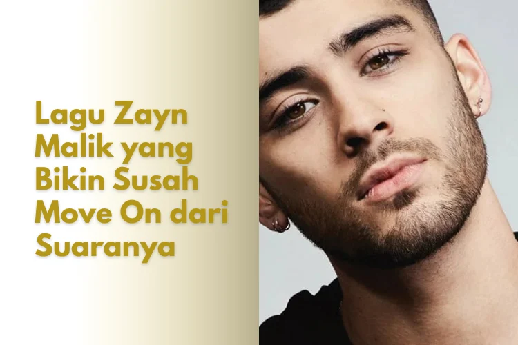 Lagu Zayn Malik yang Bikin Susah Move On