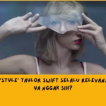 Makna Lagu Style Taylor Swift yang Bikin Lagu Ini Selalu Relevan