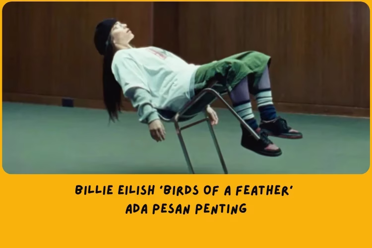 Lirik Lagu Billie Eilish Birds of a Feather Serta 6 Makna Pentingnya!