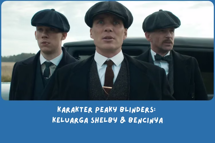 Karakter Peaky Blinders: Keluarga Shelby
