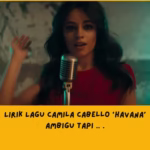 Makna Di Lirik Lagu Camila Cabello Havana