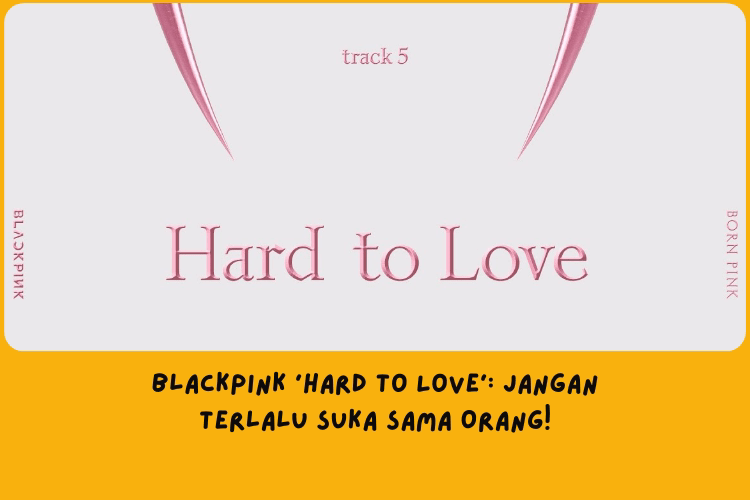 Arti Lirik Lagu Blackpink Hard to Love