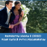 Rekap Bridgerton Season 2 (2022): Cinta, Skandal, dan Putus Persahabatan 