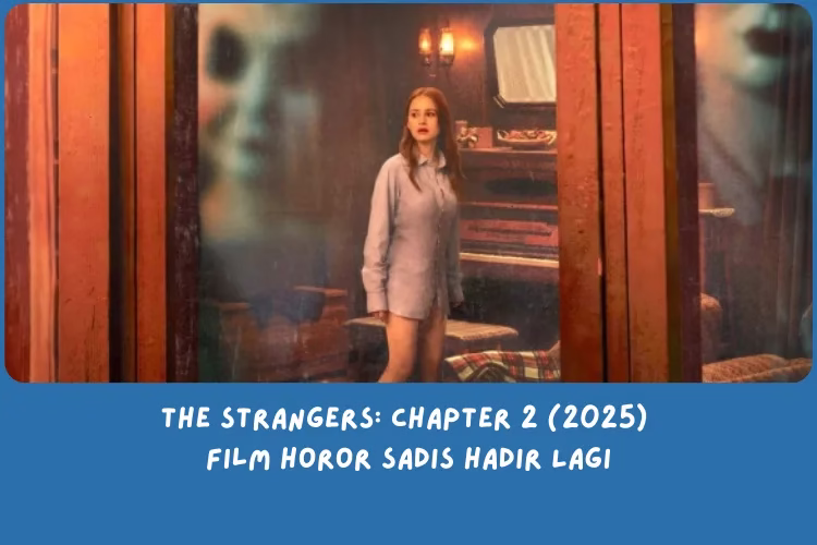 The Strangers: Chapter 2 (2025): Film Horor Sadis Hadir Lagi