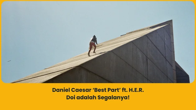 makna lagu Daniel Caesar Best Part feat H.E.R.