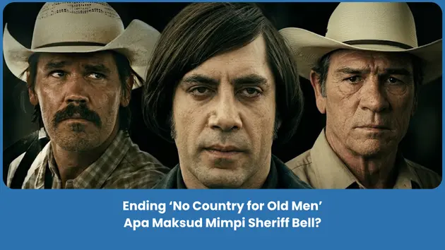 Penjelasan Ending No Country for Old Men