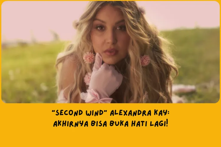 Makna Lagu Second Wind Alexandra Kay